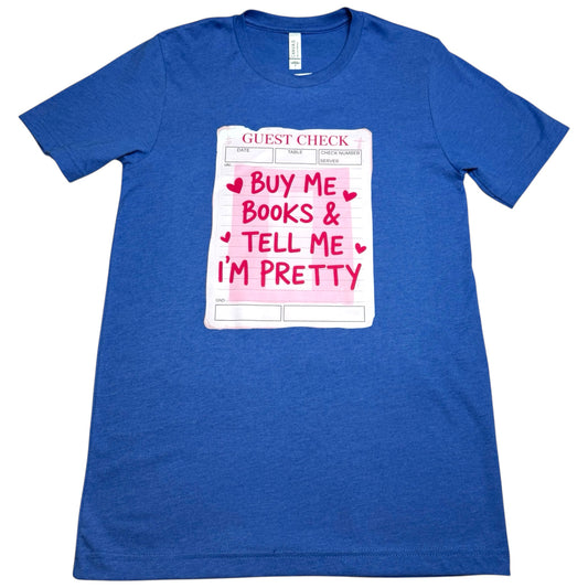 Buy Me Books & Tell Me I'm Pretty T-Shirt